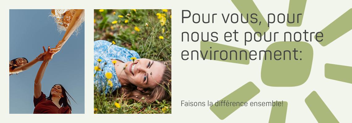 Pour vous, pour nous & pour notre environnement : faisons la différence ensemble !